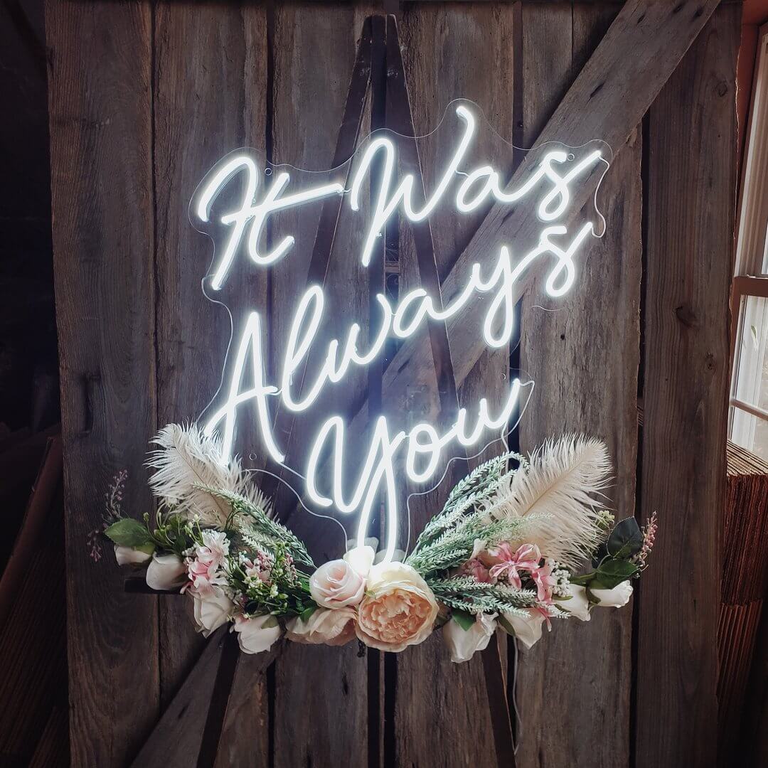 It Was Always You Neon Sign Light | Wedding Sign | ISNEON
